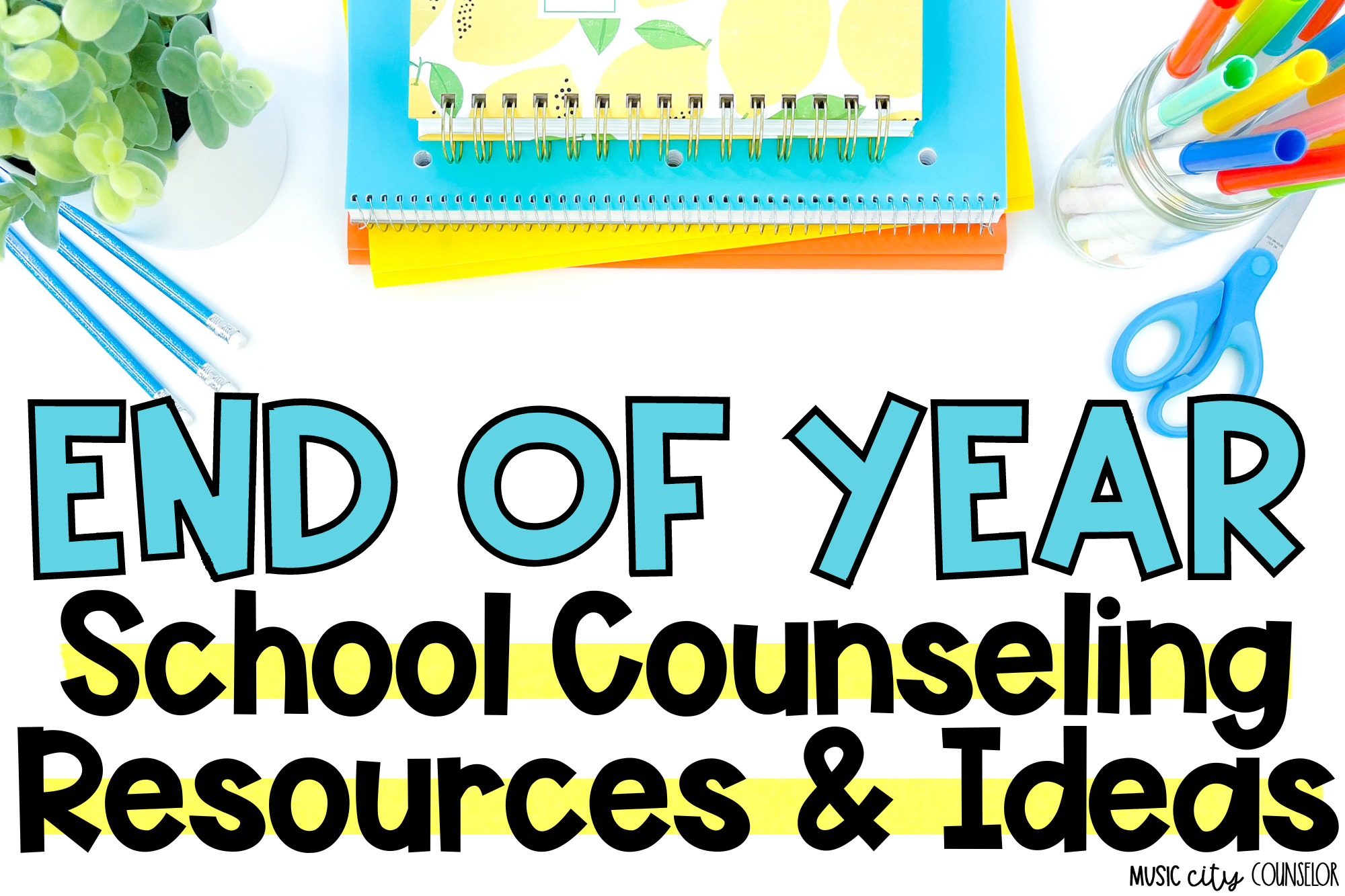 End of Year School Counseling - Music City Counselor