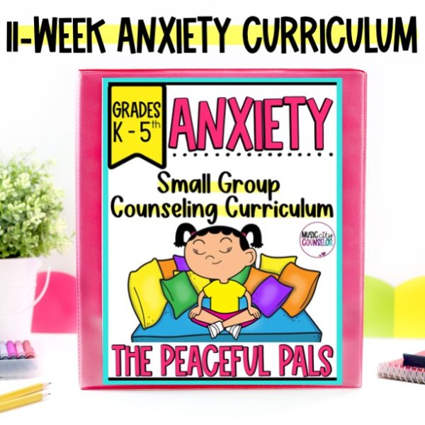 Anxiety Small Group & Individual Counseling Curriculum