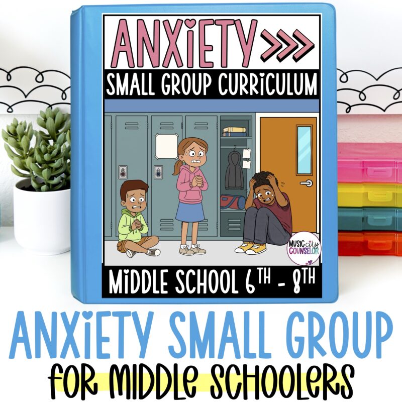 Middle School Anxiety Small Group Curriculum