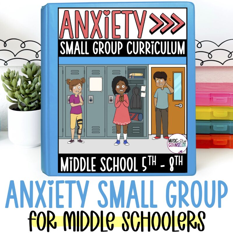 Middle School Anxiety Small Group Curriculum